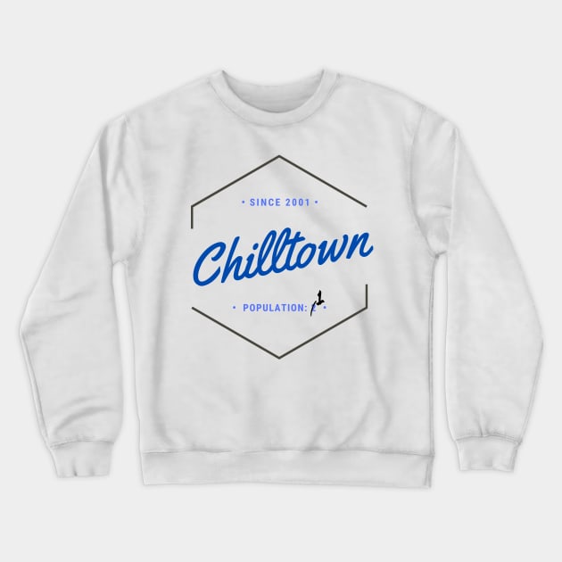 Chilltown, Pop. 1 Crewneck Sweatshirt by Superfanity